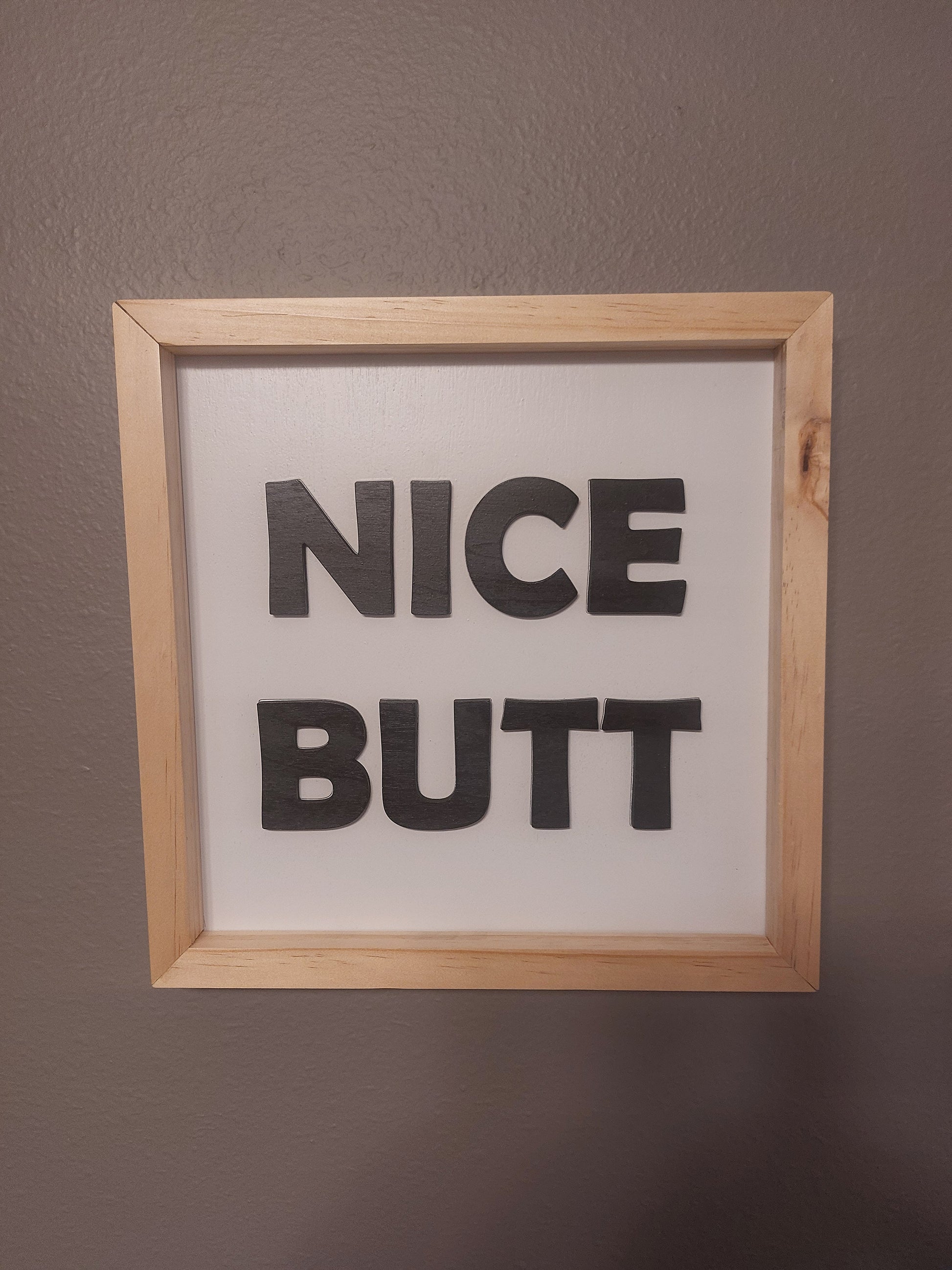 Nice Butt | Wood Sign | Custom | Personalized | Made in USA | Free Shipping - Firebolt Custom